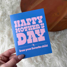 Load image into Gallery viewer, Happy Mother's Day (from your favorite child)