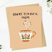 Load image into Gallery viewer, "You're tea-rific Mom" Teacup Mother's Day Card
