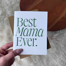 Load image into Gallery viewer, Best Mama Ever Greeting Card