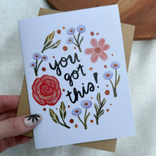 Load image into Gallery viewer, "You got this!" Floral Encouragement Card