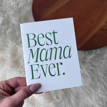 Load image into Gallery viewer, Best Mama Ever Greeting Card