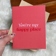 Load image into Gallery viewer, "You're my happy place" Text Valentine's Day Card