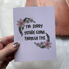 Load image into Gallery viewer, "I'm sorry you're going through this" Sympathy Card