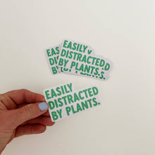 Load image into Gallery viewer, Easily Distracted by plants
