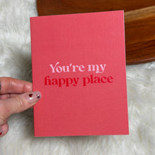 Load image into Gallery viewer, "You're my happy place" Text Valentine's Day Card
