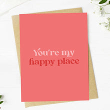 Load image into Gallery viewer, "You're my happy place" Text Valentine's Day Card